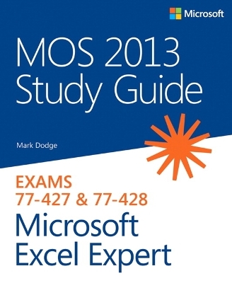 MOS 2013 Study Guide for Microsoft Excel Expert - Mark Dodge