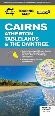 Cairns, Atherton Tablelands & the Daintree Map 482 30th ed -  UBD Gregorys