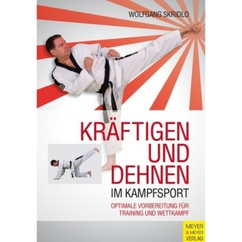 Kräftigen und Dehnen im Kampfsport - Wolfgang Skridlo