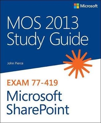 MOS 2013 Study Guide for Microsoft SharePoint - John Pierce, Geoff Evelyn