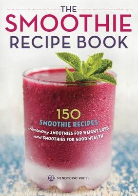 The Smoothie Recipe Book - Callisto Publishing