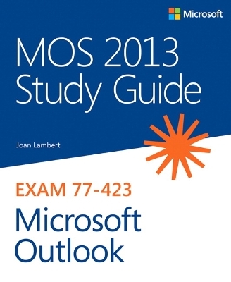 MOS 2013 Study Guide for Microsoft Outlook - Joan Lambert