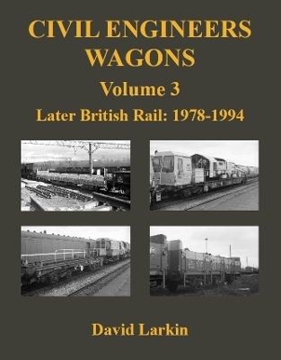 Civil Engineers Wagons Volume 3 - David Larkin