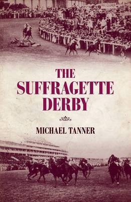 The Suffragette Derby - Michael Tanner