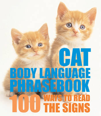 Cat Body Language Phrasebook - Trevor Warner