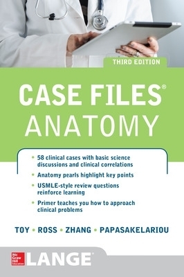 Case Files Anatomy 3/E - Eugene Toy, Lawrence Ross, Cristo Papasakelariou, Hang Zhang