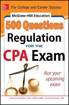 McGraw-Hill Education 500 Regulation Questions for the CPA Exam - Denise Stefano, Darrel Surett