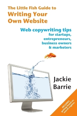 The Little Fish Guide to Writing Your Own Website - Jackie Barrie