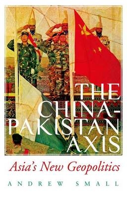 The China-Pakistan Axis - Andrew Small