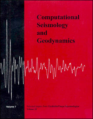 Computational Seismology and Geodynamics, Selected Papers from Volume 32 of Vychislitel'naya Seysmologiya - DK Chowdhury