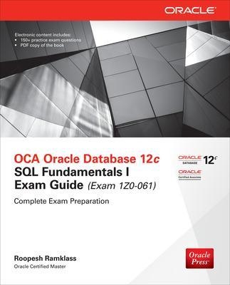 OCA Oracle Database 12c SQL Fundamentals I Exam Guide (Exam 1Z0-061) - Roopesh Ramklass