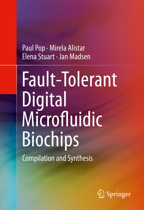 Fault-Tolerant Digital Microfluidic Biochips - Paul Pop, Mirela Alistar, Elena Stuart, Jan Madsen