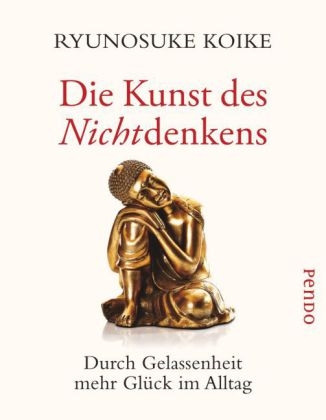 Die Kunst des Nichtdenkens - Ryunosuke Koike