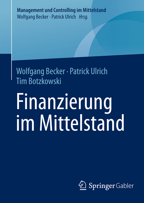 Finanzierung im Mittelstand - Wolfgang Becker, Patrick Ulrich, Tim Botzkowski