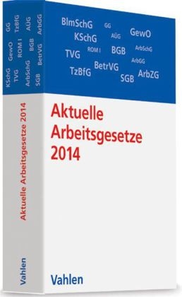 Aktuelle Arbeitsgesetze 2014 - Reinhard Richardi