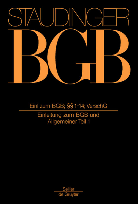 J. von Staudingers Kommentar zum Bürgerlichen Gesetzbuch mit Einführungsgesetz... / Einleitung zum BGB; §§ 1-14; VerschG - 