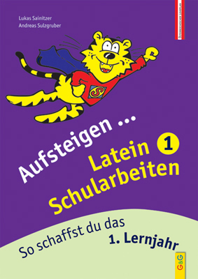 Aufsteigen Latein Schularbeiten 1 - Lukas Sainitzer, Andreas Sulzgruber