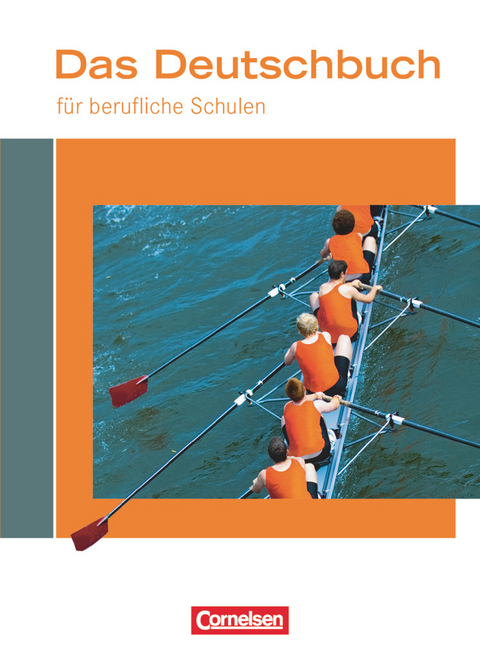 Das Deutschbuch für berufliche Schulen - Deutsch - Martina Schulz-Hamann, Kerstin Ansel-Röhrleef, Birgit Karnbach, Barbara Siebert, Nicole Kaufmann, Juliane Wagemann, Olga Lentge, Regine Kirtschig