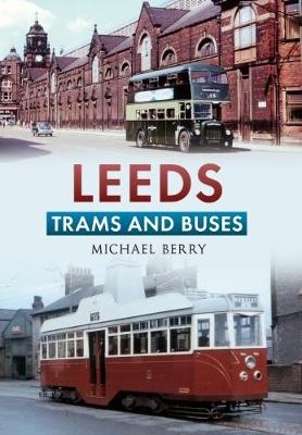 Leeds Trams and Buses - Michael Berry