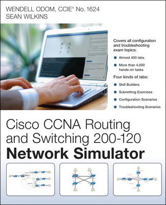 CCNA Routing and Switching 200-120 Network Simulator - Wendell Odom, Sean Wilkins