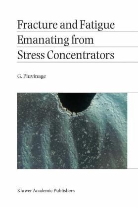 Fracture and Fatigue Emanating from Stress Concentrators -  G. Pluvinage