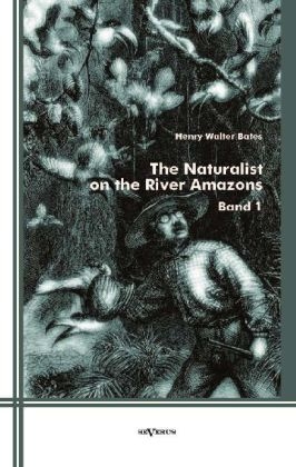 The Naturalist on the River Amazons - Henry Walter Bates