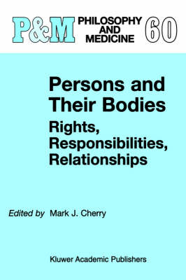 Persons and Their Bodies: Rights, Responsibilities, Relationships - 