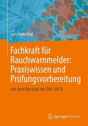 Fachkraft für Rauchwarnmelder: Praxiswissen und Prüfungsvorbereitung - Lars Inderthal