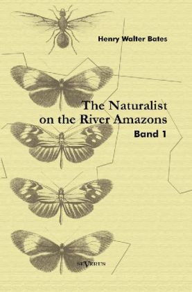 The Naturalist on the River Amazons - Henry Walter Bates