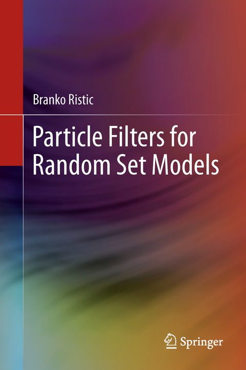 Particle Filters for Random Set Models - Branko Ristic