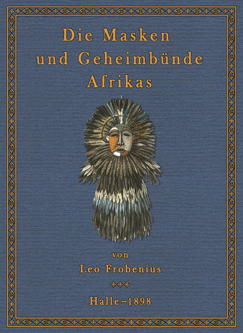 Die Masken und Geheimbünde Afrika - Leo Frobenius