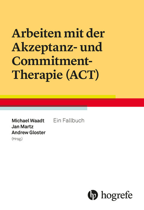 Arbeiten mit der Akzeptanz- und Commitment-Therapie (ACT) - 