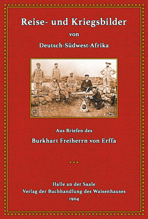 Reise- und Kriegsbilder von Deutsch-Südwest-Afrika - Burkhardt Erffa