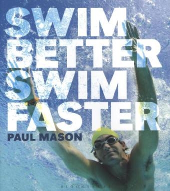 Swim Better, Swim Faster - Paul Mason