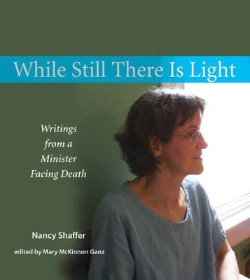 While Still There is Light - Nancy Shaffer