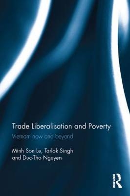 Trade Liberalisation and Poverty -  Minh Son Le,  Duc-Tho Nguyen,  Tarlok Singh