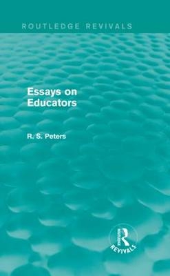 Essays on Educators (Routledge Revivals) -  R. S. Peters