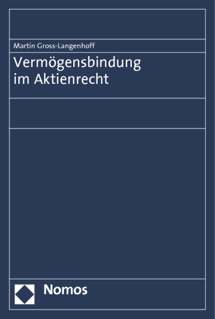 Vermögensbindung im Aktienrecht - Martin Gross-Langenhoff