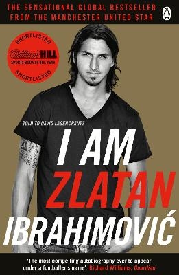 I Am Zlatan Ibrahimovic - Zlatan Ibrahimovic