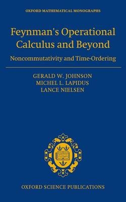 Feynman's Operational Calculus and Beyond -  Gerald W Johnson,  Michel L. Lapidus,  Lance Nielsen