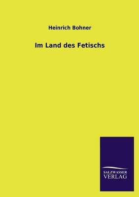 Im Land des Fetischs - Heinrich Bohner