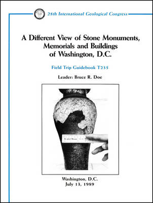 A Different View of Stone Monuments, Memorials and Buildings of Washington, D.C. - Bruce R Doe