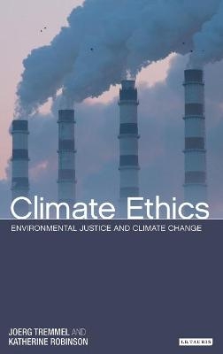 Climate Ethics - Joerg Chet Tremmel, Katherine Robinson