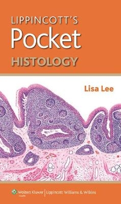 Lippincott's Pocket Histology - Lisa M.J. Lee