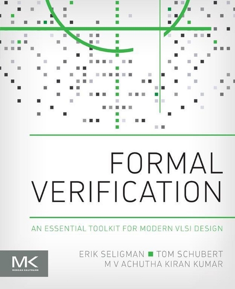 Formal Verification -  M V Achutha Kiran Kumar,  Tom Schubert,  Erik Seligman