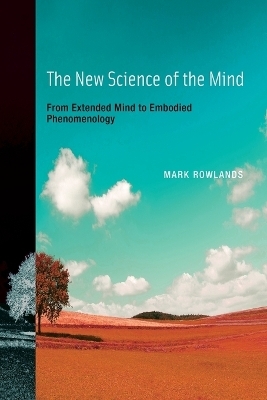 The New Science of the Mind - Mark J. Rowlands