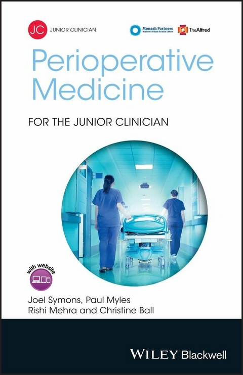 Perioperative Medicine for the Junior Clinician -  Christine Ball,  Rishi Mehra,  Paul Myles,  Joel Symons