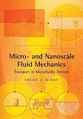 Micro- and Nanoscale Fluid Mechanics - Brian J. Kirby