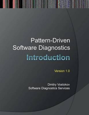 Pattern-driven Software Diagnostics - Dmitry Vostokov,  Software Diagnostics Services