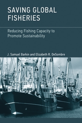 Saving Global Fisheries - J. Samuel Barkin, Elizabeth R. DeSombre